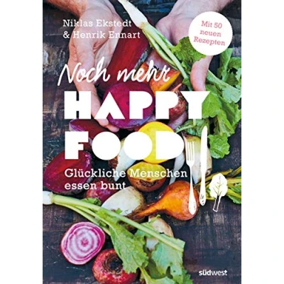 Abbildung von Noch mehr Happy Food: Glückliche Menschen essen bunt Mit 50 neuen Rezepten