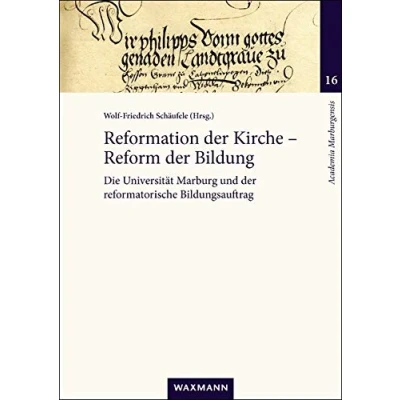 Abbildung von Reformation der Kirche Reform Bildung: Die Universität Marburg und reformatorische Bildungsauftrag (Academia Marburgensis)