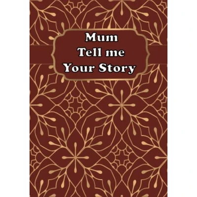 Abbildung von Mum Tell Me Your Story: A Guided Mother’s Keepsake Journal to Share Stories and Memories of Her Life