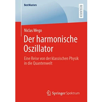 Abbildung von der harmonische Oszillator: Eine Reise von klassischen Physik in die Quantenwelt (BestMasters)