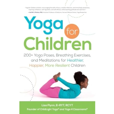 Abbildung von Yoga for Children: 200+ Poses, Breathing Exercises, and Meditations Healthier, Happier, More Resilient Children (Yoga Series)