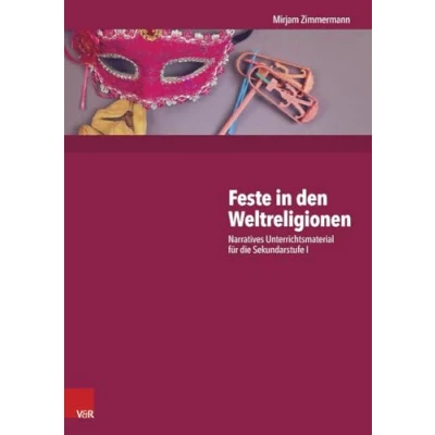 Abbildung von Feste in den Weltreligionen: Narratives Unterrichtsmaterial für die Sekundarstufe I