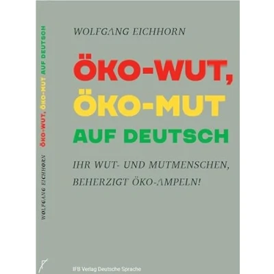 Abbildung von Öko WUT, MUT AUF DEUTSCH: Ihr Wut und Mutmenschen, beherzigt Ampeln!