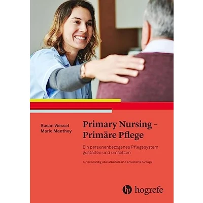 Abbildung von Primary Nursing Primäre Pflege: Ein personenbezogenes Pflegesystem