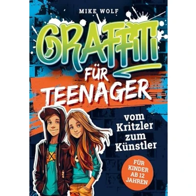 Abbildung von Graffiti für Teenager vom Kritzler zum Künstler: In 5 Minuten step by zeichnen lernen: Buch mit 4 Schwierigkeitsstufen und über 99 Skizzen (für Kinder ab 12 Jahren)