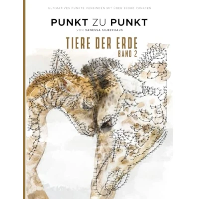 Abbildung von Tiere der Erde Band 2 Punkt zu Bilder Ultimatives Punkte Verbinden mit über 30000 Punkten: 40 Faszinierende Motive zur Entspannung und Stressabbau Malbuch für Erwachsene