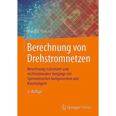 Abbildung von Berechnung von Drehstromnetzen: stationärer und nichtstationärer Vorgänge mit Symmetrischen Komponenten Raumzeigern