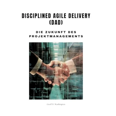 Abbildung von Disciplined Agile Delivery (DAD): Die Zukunft des Projektmanagements