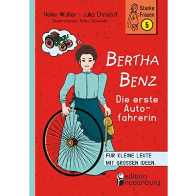 Abbildung von Bertha Benz Die erste Autofahrerin: Für kleine Leute mit großen Ideen. (Starke Frauen)