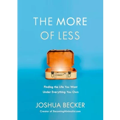 Abbildung von the More of Less: Finding Life You Want Under Everything Own