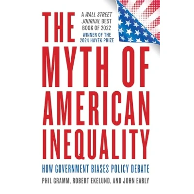 Abbildung von The Myth of American Inequality: How Government Biases Policy Debate