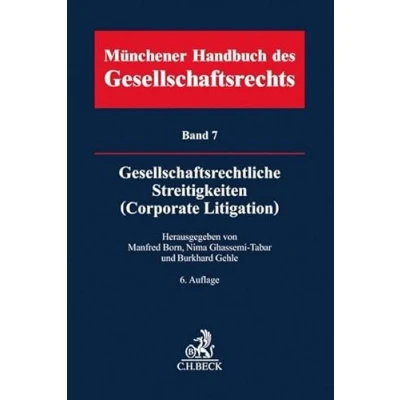 Abbildung von Münchener Handbuch des Gesellschaftsrechts Bd 7: Gesellschaftsrechtliche Streitigkeiten (Corporate Litigation)