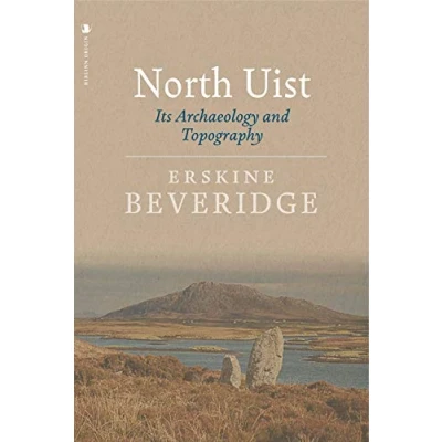 Abbildung von North Uist: Its Archaeology and Topography: With Notes Upon The Early History of outer herrides