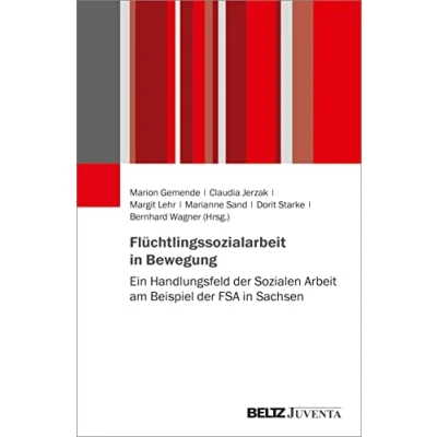 Abbildung von Flüchtlingssozialarbeit in Bewegung: Ein Handlungsfeld der Sozialen Arbeit am Beispiel FSA Sachsen