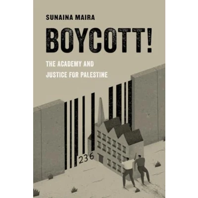 Abbildung von Boycott!: The Academy and Justice for Palestine (American Studies Now: Critical Histories of Present): Volume 4