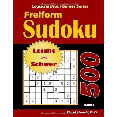 Abbildung von Freiform Sudoku: 500 Leicht bis Schwer Rätsel (Logische Brain Games Series, Band 5)