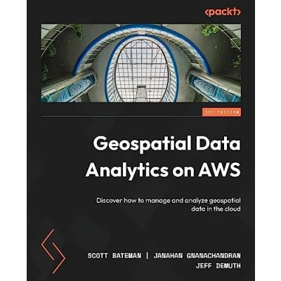 Abbildung von geospatial data Analytics on AWS: Discover how to manage and analyze in the cloud