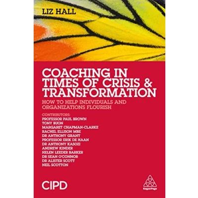 Abbildung von Coaching in Times of Crisis and Transformation: How to Help Individuals Organizations Flourish