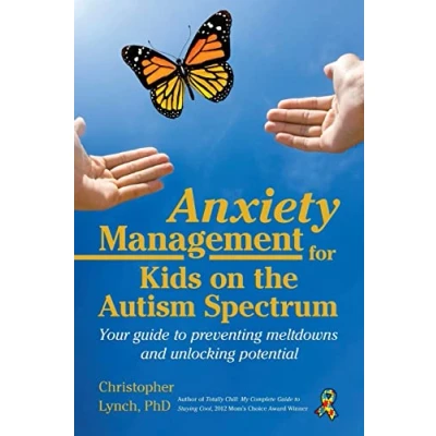 Abbildung von Anxiety Management for Kids on the Autism Spectrum: Your Guide to Preventing Meltdowns and Unlocking Potential
