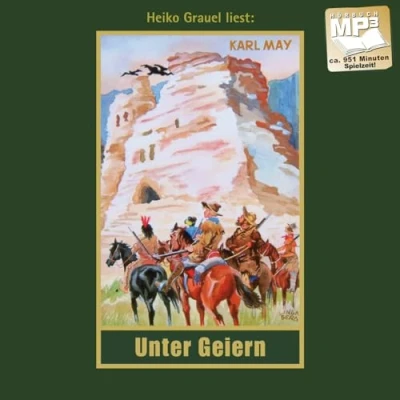 Abbildung von Unter Geiern: mp3 Hörbuch, Band 35 der Gesammelten Werke (Karl Mays Gesammelte Werke): Gelesen von Heiko Grauel