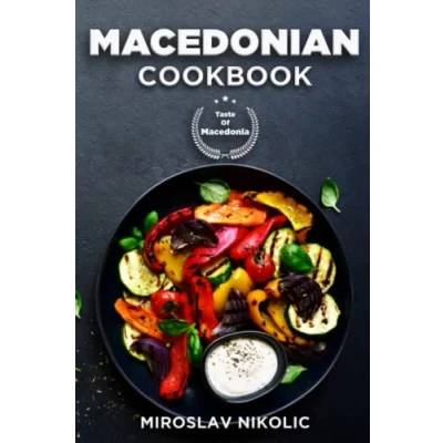 Abbildung von Macedonian Cookbook: Get Your Taste Of Macedonia With Easy and Delicious Recipes From Cuisine