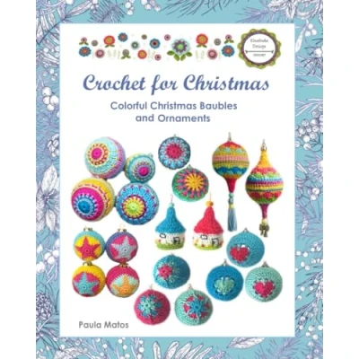 Abbildung von Crochet for Christmas: Colorful Christmas Baubles and Ornaments