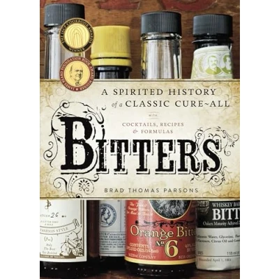 Abbildung von Bitters: a Spirited History of Classic Cure All, with Cocktails, Recipes, and Formulas