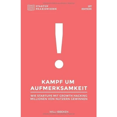Abbildung von Kampf um Aufmerksamkeit: Wie Startups mit Growth Hacking Millionen von Nutzern gewinnen