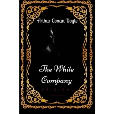 Abbildung von The White Company: By Arthur Conan Doyle Illustrated
