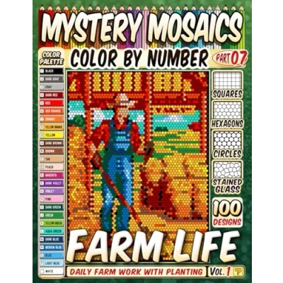 Abbildung von 100 Farm Life Masterpieces Mystery Mosaic Color by Number Vol 1: Daily Work with Planting, Watering, and Animal Care in Squares, Hexagons, Stained Glass, Circles
