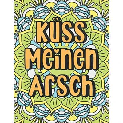 Abbildung von Küss Meinen Arsch: Fluch Malbuch für Erwachsene Schimpfmalbuch Lustige Geschenke