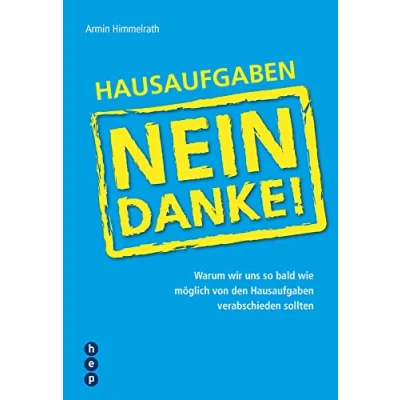 Abbildung von Hausaufgaben Nein Danke!: Warum wir uns so bald wie möglich von den verabschieden sollten