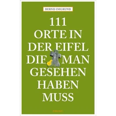 Abbildung von 111 Orte in der Eifel, die man gesehen haben muss: Reiseführer