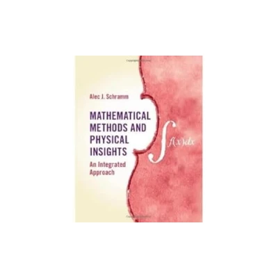 Abbildung von Mathematical Methods and Physical Insights: An Integrated Approach