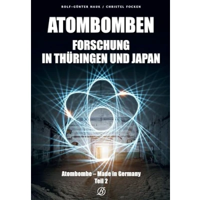 Abbildung von Atombombenforschung in Thüringen und Japan: Atombombe Made Germany Teil 2