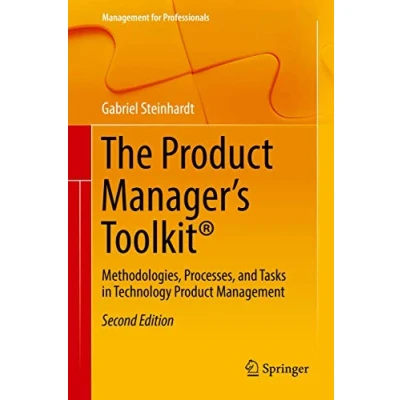 Abbildung von The Product Manager&#039;s Toolkit®: Methodologies, Processes, and Tasks in Technology Management (Management for Professionals)
