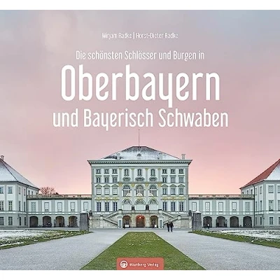 Abbildung von Oberbayern und Bayerisch Schwaben Die schönsten Schlösser Burgen (Farbbildband)
