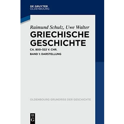Abbildung von Griechische Geschichte ca. 800 322 v. Chr.: Band 1: Darstellung (Oldenbourg Grundriss der Geschichte, 50/1, 50)