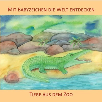 Abbildung von Mit Babyzeichen die Welt entdecken: Tiere aus dem Zoo: Ab 9 Monaten