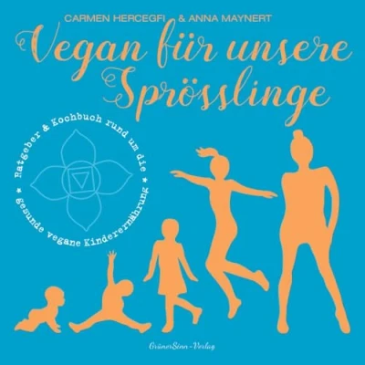 Abbildung von Vegan für unsere Sprösslinge: Ratgeber &amp; Kochbuch rund um die gesunde, vegane Kinderernährung (Vegan in anderen Umständen)
