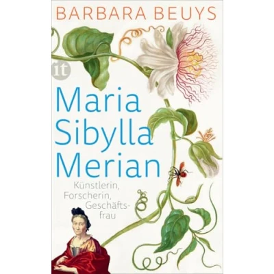 Abbildung von Maria Sibylla Merian: Künstlerin Forscherin Geschäftsfrau. Eine Biographie (insel taschenbuch)
