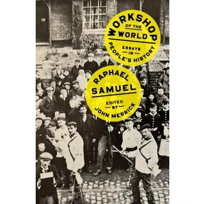 Abbildung von Workshop of the World: Essays in People&#039;s History