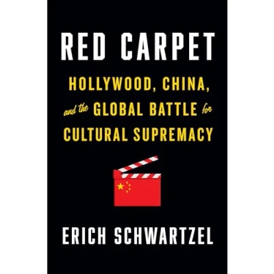 Abbildung von Red Carpet: Hollywood, China, and the Global Battle for Cultural Supremacy