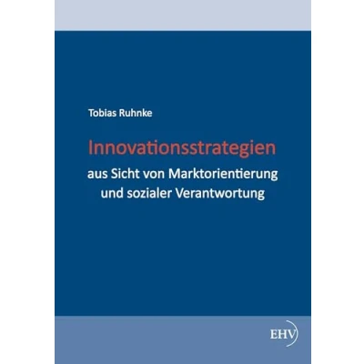 Abbildung von Innovationsstrategien aus Sicht von Marktorientierung und sozialer Verantwortung
