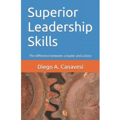 Abbildung von Superior Leadership Skills: The difference between a leader and boss (Improving Performance: Personal Work Growth)