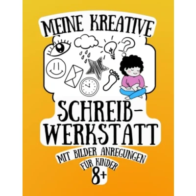Abbildung von Meine Kreative Schreibwerkstatt mit Bilder Anregungen: Handbuch für Geschichten Schreiben und Schreibkompetenz Training Kinder von 8 12 Jahren