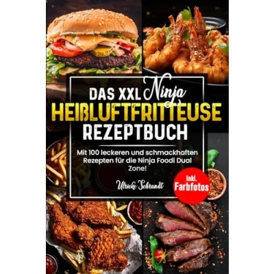 Abbildung von Das XXL Ninja Heißluftfritteuse Rezeptbuch: Mit 100 leckeren und schmackhaften Rezepten für die Foodi Dual Zone! Inkl. Farbfotos