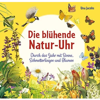 Abbildung von Die blühende Natur Uhr: Durch das Jahr mit Sonne, Schmetterlingen und Blumen (Die Uhren)