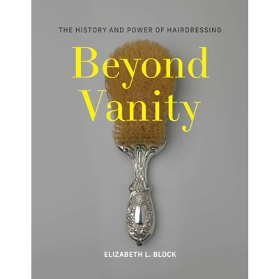 Abbildung von Beyond Vanity: The History and Power of Hairdressing
