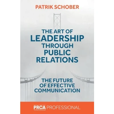 Abbildung von The Art of Leadership through Public Relations: Future Effective Communication